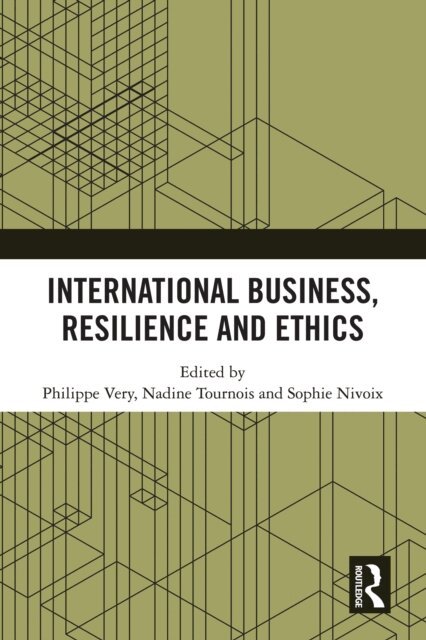 Sophie Nivoix, Nadine Tournois, Philippe Very - International Business, Resilience and Ethics, E-bok
