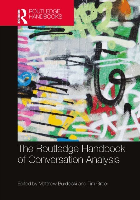 Tim Greer, Matthew Burdelski - Routledge Handbook of Conversation Analysis, E-bok