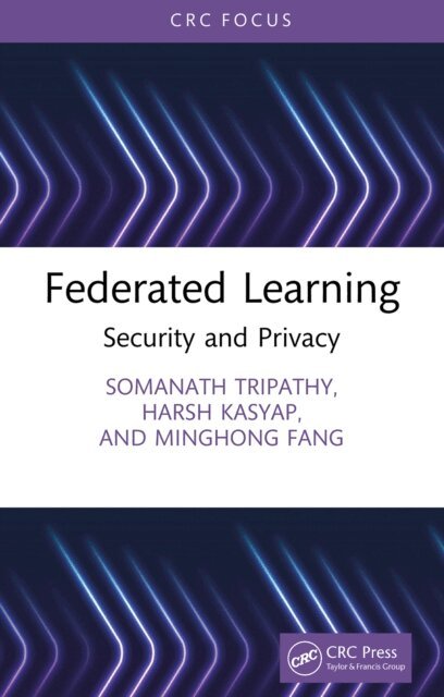 Minghong Fang, Harsh Kasyap, Somanath Tripathy - Federated Learning, E-bok
