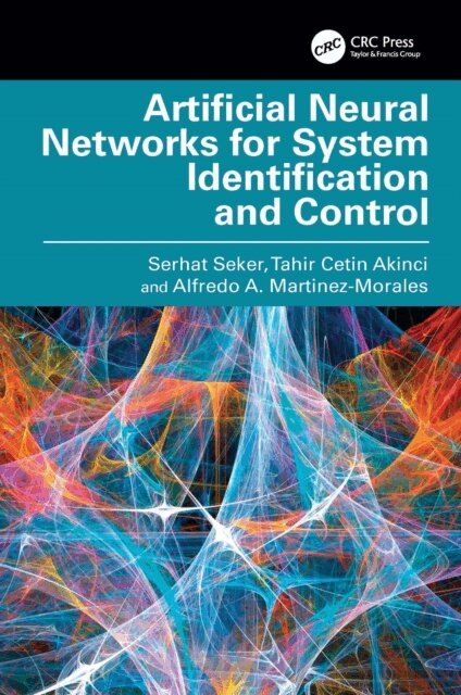 Alfredo A. Martinez-Morales, Tahir Cetin Akinci, Serhat Seker - Artificial Neural Networks for System Identification and Control, E-bok