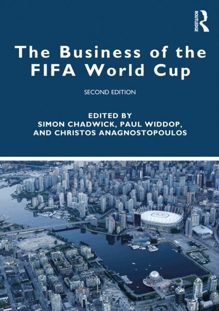 Christos Anagnostopoulos, Paul Widdop, Simon Chadwick - Business of the FIFA World Cup, E-bok