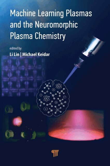 Li Lin, Michael Keidar - Machine Learning Plasmas and the Neuromorphic Plasma Chemistry, E-bok