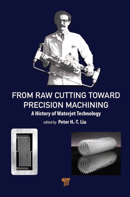 Peter H.-T. Liu - From Raw Cutting Toward Precision Machining, E-bok
