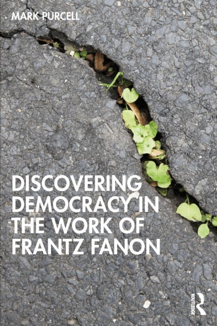 Mark Purcell - Discovering Democracy in the Work of Frantz Fanon, E-bok