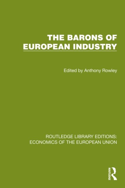 Anthony Rowley - Barons of European Industry, E-bok