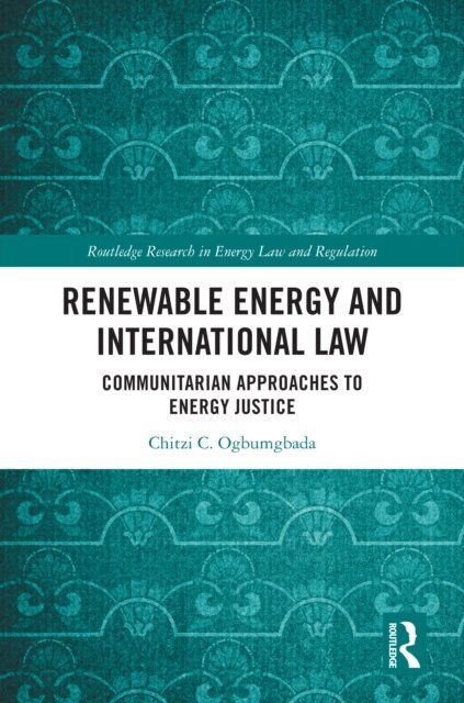 Chitzi C. Ogbumgbada - Renewable Energy and International Law, E-bok