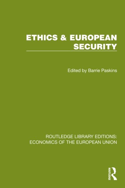 Barrie Paskins - Ethics & European Security, E-bok