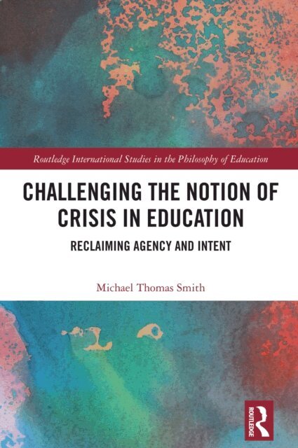 Michael Thomas Smith - Challenging the Notion of Crisis in Education, E-bok
