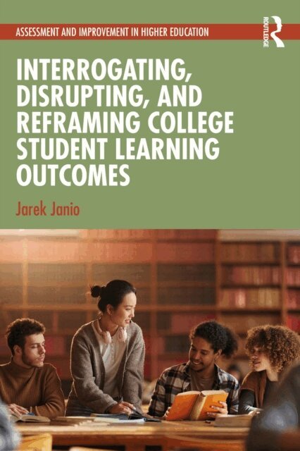 Jarek Janio - Interrogating, Disrupting, and Reframing College Student Learning Outcomes, E-bok. Tillgänglighet: Lägg i varukorg