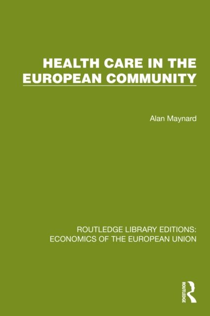 Alan Maynard - Health Care in the European Community, E-bok