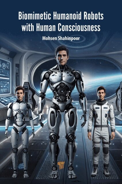 Mohsen Shahinpoor - Biomimetic Humanoid Robots with Human Consciousness, E-bok