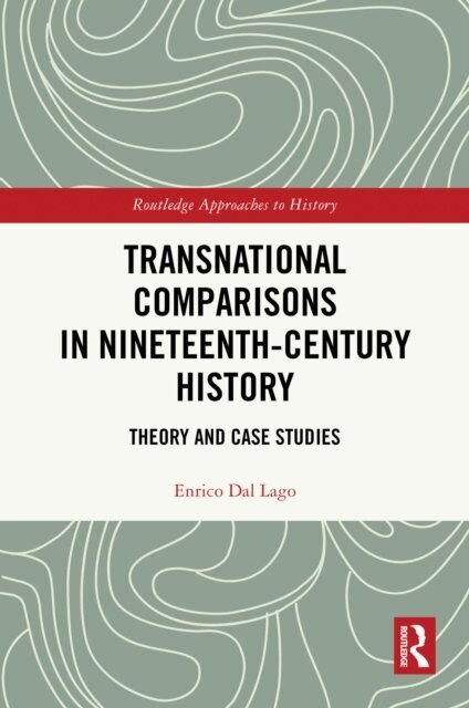 Enrico Dal Lago - Transnational Comparisons in Nineteenth-Century History, E-bok