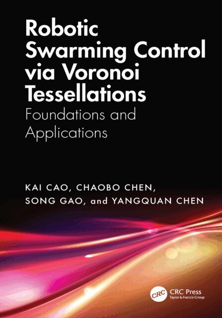YangQuan Chen, Song Gao, ChaoBo Chen, Kai Cao - Robotic Swarming Control via Voronoi Tessellations, E-bok