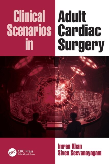 Siven Seevanayagam, Imran Khan - Clinical Scenarios in Adult Cardiac Surgery, E-bok