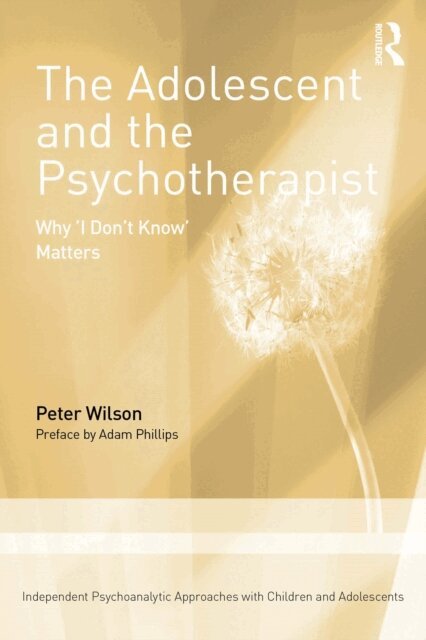 Peter Wilson - Adolescent and the Psychotherapist, E-bok
