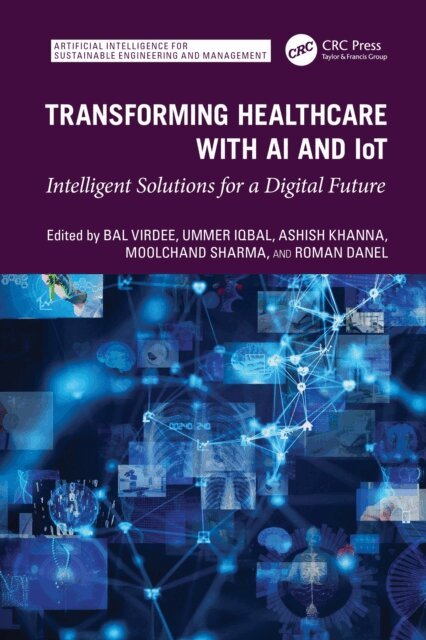 Roman Danel, Moolchand Sharma, Ashish Khanna, Ummer Iqbal, Bal Virdee - Transforming Healthcare With AI And IoT, E-bok