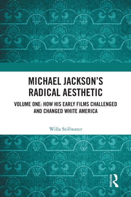 Willa Stillwater - Michael Jackson's Radical Aesthetic, E-bok