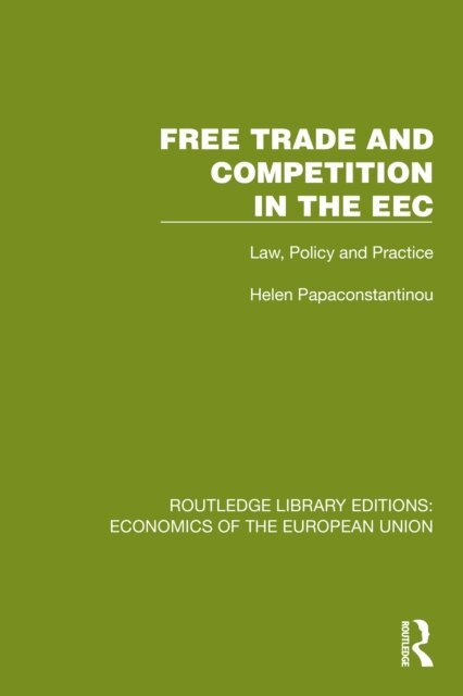 Helen Papaconstantinou - Free Trade and Competition in the EEC, E-bok
