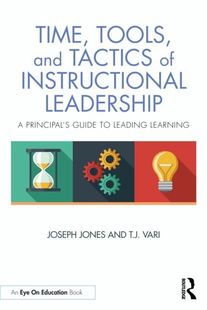 T.J. Vari, Joseph Jones - Time, Tools, and Tactics of Instructional Leadership, E-bok