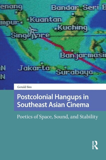 Gerald Sim - Postcolonial Hangups in Southeast Asian Cinema, E-bok