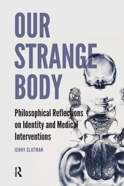 Jenny Slatman - Our Strange Body, E-bok