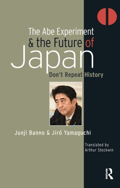 Jiro Yamaguchi, Junji Banno - Abe Experiment and the Future of Japan, E-bok