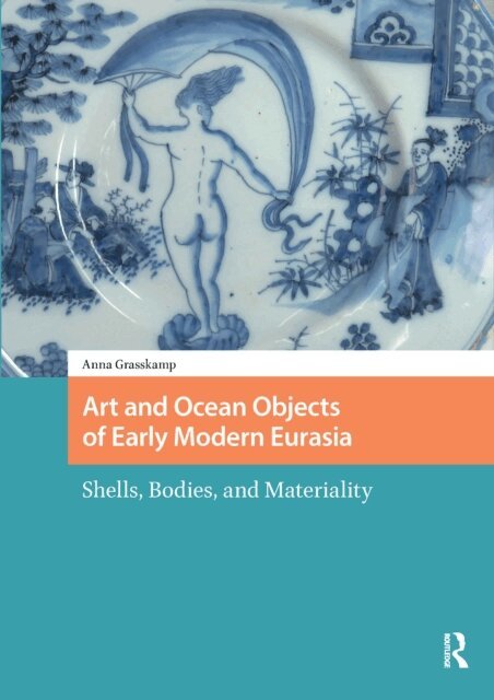 Anna K Grasskamp - Art and Ocean Objects of Early Modern Eurasia, E-bok
