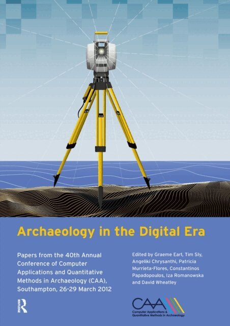 David Wheatley, Iza Romanoska, Patricia Murrieta-Flores, Konstantinos Papadopoulos, Angeliki Chrysanthi, Timothy Sly, Graeme Earl - Archaeology in the Digital Era, E-bok