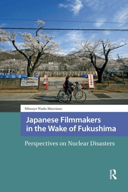 Mitsuyo Wada-Marciano - Japanese Filmmakers in the Wake of Fukushima, E-bok