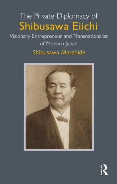 Shibusawa Masahide - Private Diplomacy of Shibusawa Eiichi, E-bok