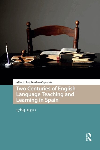 Alberto Lombardero Caparros - Two Centuries of English Language Teaching and Learning in Spain, E-bok