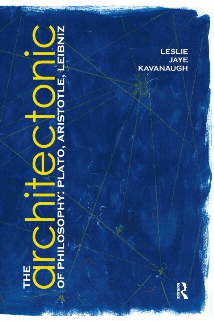 Leslie Kavanaugh - Architectonic of Philosophy, E-bok