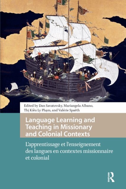 Valerie Spaeth, Thi Kieu Ly Pham, Mariangela Albano, Dan Savatovsky - Language Learning and Teaching in Missionary and Colonial Contexts, E-bok