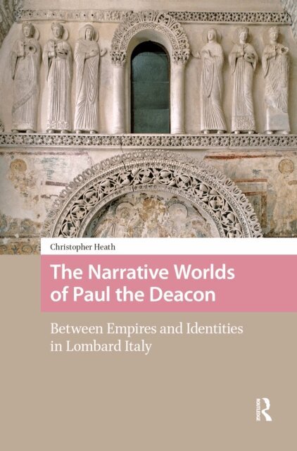 Christopher Heath - Narrative Worlds of Paul the Deacon, E-bok