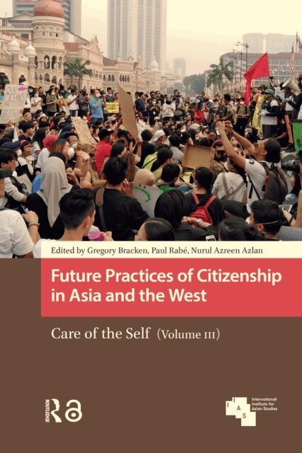 Nurul Azreen Azlan, Paul Rabe, Gregory Bracken - Future Practices of Citizenship in Asia and the West, E-bok