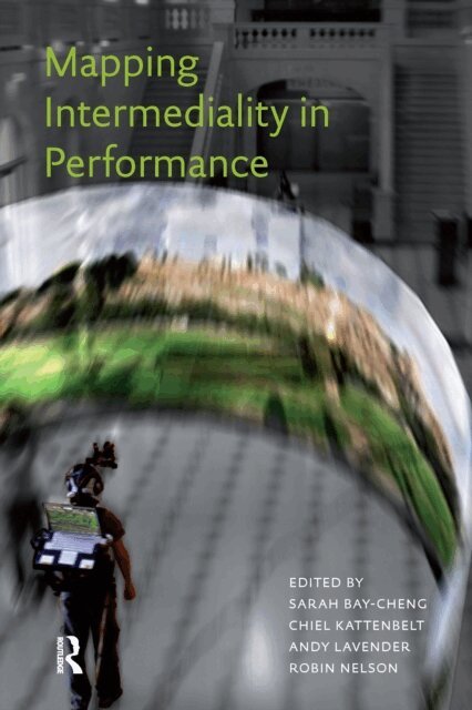 Sarah Bay-Cheng, Robin Nelson, Chiel Kattenbelt, Andy Lavender - Mapping Intermediality in Performance, E-bok