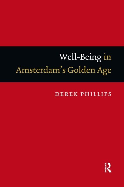 Derek Phillips - Well-Being in Amsterdam's Golden Age, E-bok. Tillgänglighet: Lägg i varukorg
