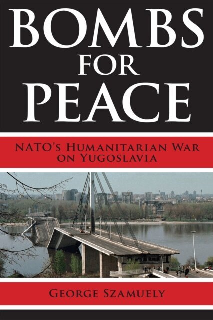 George Szamuely - Bombs for Peace, E-bok