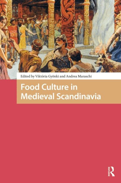 Andrea Maraschi, Viktoria Gyonki - Food Culture in Medieval Scandinavia, E-bok