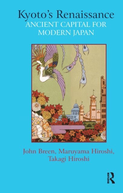 Takagi Maruyama Hiroshi, John Breen - Kyoto's Renaissance, E-bok