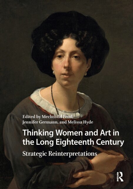 Melissa Hyde, Jennifer Germann, Mechthild Fend - Thinking Women and Art in the Long Eighteenth Century, E-bok