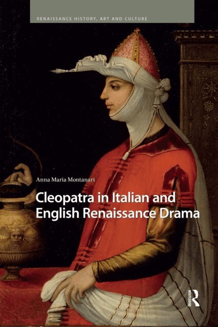 Anna Maria Montanari - Cleopatra in Italian and English Renaissance Drama, E-bok