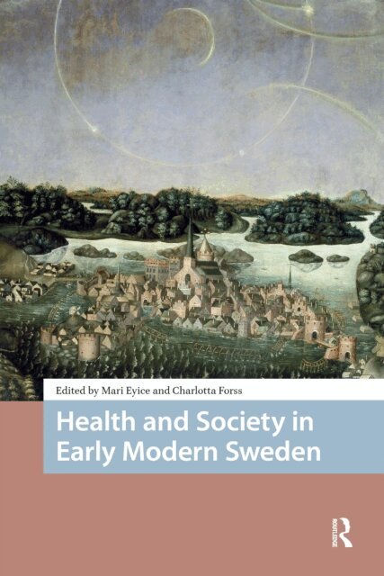 Charlotta Forss, Mari Eyice - Health and Society in Early Modern Sweden, E-bok
