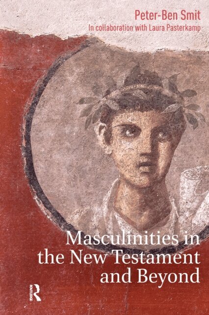 Laura Pasterkamp, Peter-Ben Smit - Masculinities in the New Testament and Beyond, E-bok