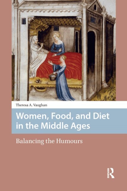 Theresa Vaughan - Women, Food, and Diet in the Middle Ages, E-bok