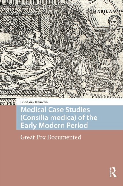Bohdana Divisova - Medical Case Studies (Consilia medica) of the Early Modern Period, E-bok