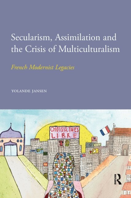 Yolande Jansen - Secularism, Assimilation and the Crisis of Multiculturalism, E-bok