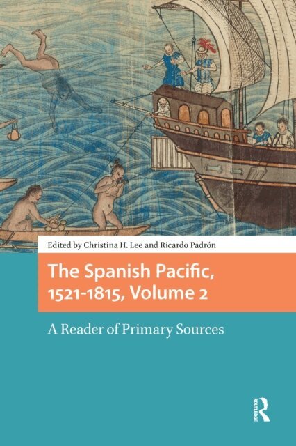 Ricardo Padron, Christina Lee - Spanish Pacific, 1521-1815, Volume 2, E-bok