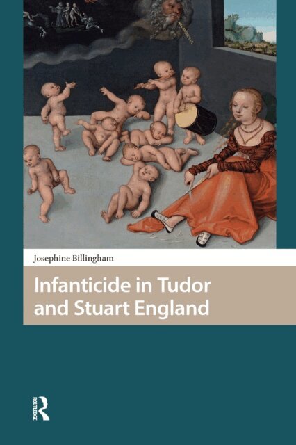 Josephine Billingham - Infanticide in Tudor and Stuart England, E-bok