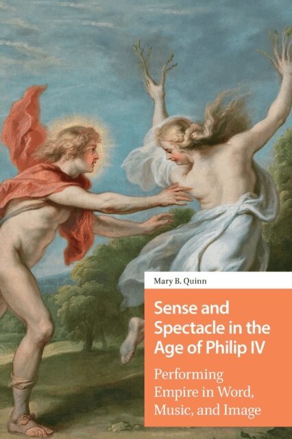 Mary Quinn - Sense and Spectacle in the Age of Philip IV, E-bok